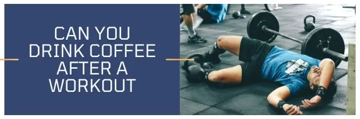 Can You Drink Coffee After A Workout