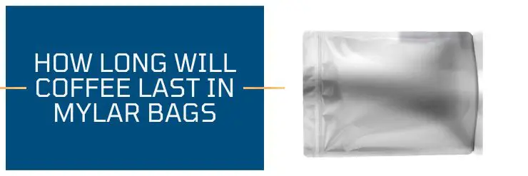 How Long Will Coffee Last In Mylar Bags