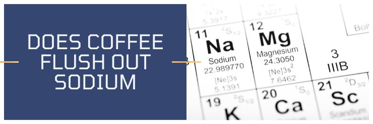 does coffee flush out sodium